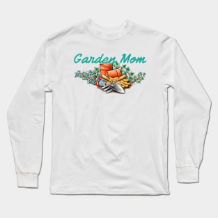 Garden Mom Gardening Tools For Her Proud Gardener Long Sleeve T-Shirt